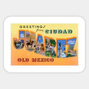 Greetings from Ciudad Juarez, Old Mexico - Vintage Large Letter Postcard Sticker